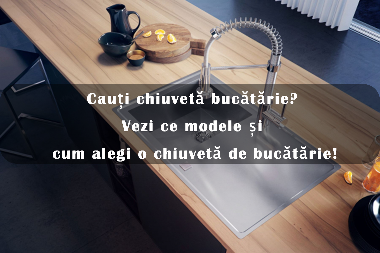 Cauți chiuvetă bucătărie?  Vezi ce modele și  cum alegi o chiuvetă de bucătărie!