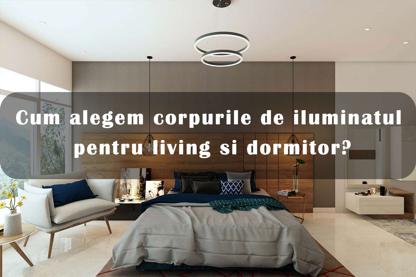 Cum alegem corpurile de iluminat pentru living si dormitor?